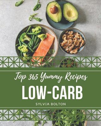 Top 365 Yummy Low-Carb Recipes: Everything You Need in One Yummy Low-Carb Cookbook! by Sylvia Bolton 9798689591162
