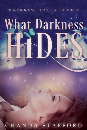 What Darkness Hides by Chanda Stafford 9781981277063