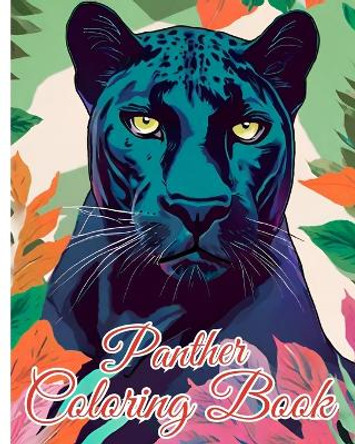 Panther Coloring Book: Beautiful All Amazing Panthers Books For Birthday Or Holidays Women And Men by Thy Nguyen 9798880604616