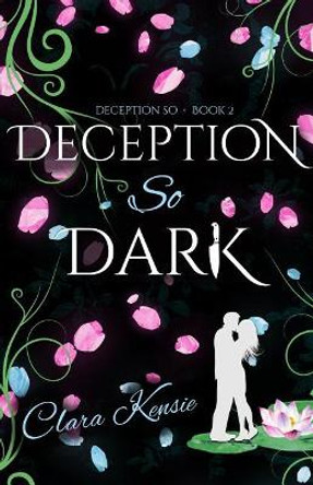 Deception So Dark by Clara Kensie 9781946202642