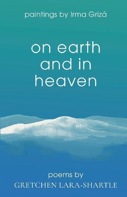 On Earth and In Heaven by Irma Grizá 9781737795605