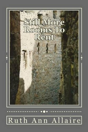 Still More Rooms To Rent: In The Relationships Hotel by Ruth Ann Allaire 9781533394644