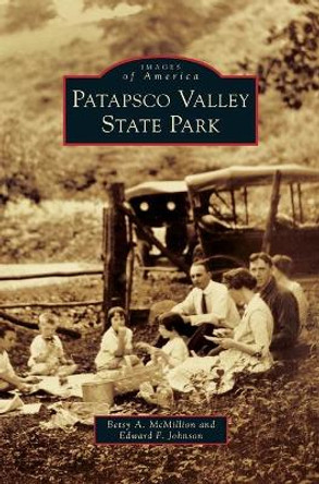 Patapsco Valley State Park by Betsy A McMillion 9781540238283