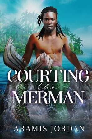 Courting the Merman: An MM Age Gap Romance by Aramis Jordan 9798815069176