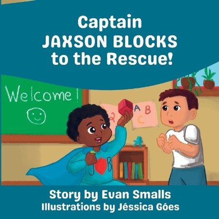 Captain Jaxson Blocks to the Rescue by Evan Smalls 9798987334560