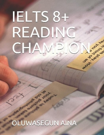 Ielts 8+ Reading Champion by Oluwasegun Aina 9798706176587