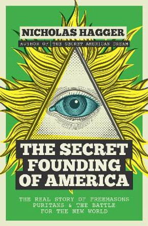 The Secret Founding Of America by Nicholas Hagger