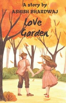 Love Garden by Ashish Bhardwaj 9789357375313