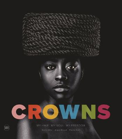 Crowns: My Hair, My Soul, My Freedom by Sandro Miller
