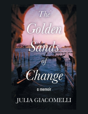 The Golden Sands Of Change by Julia Giacomelli 9781669880479