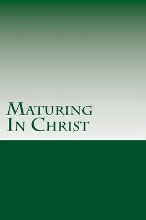 Maturing In Christ by Grace Bible College & Seminary 9781537095790