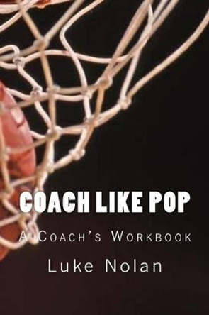 Coach Like Pop by Luke Nolan 9781500454081