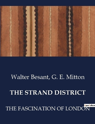 The Strand District: The Fascination of London by G E Mitton 9791041984299