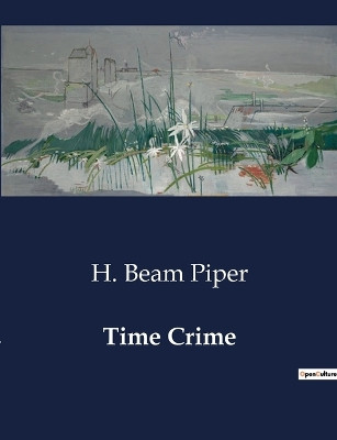 Time Crime by H Beam Piper 9791041985913