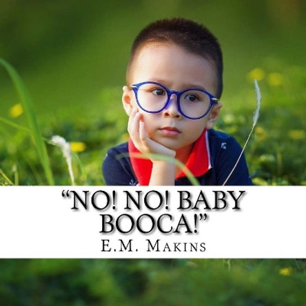 No! No! Baby Booca! by E M Makins 9781539504184