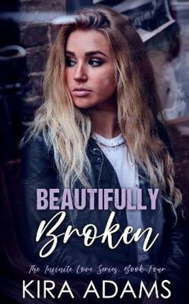 Beautifully Broken: An Unconventional Love Story by Kira Adams 9798747734630