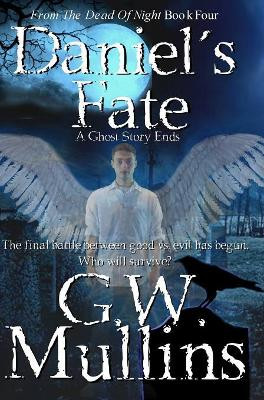 Daniel's Fate A Ghost Story Ends by G W Mullins 9781645709497