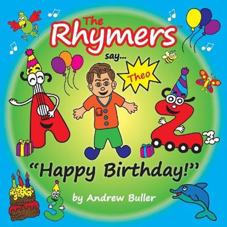 The Rhymers Say...&quot;happy Birthday!&quot;: Theo by Andrew Buller 9781547242887