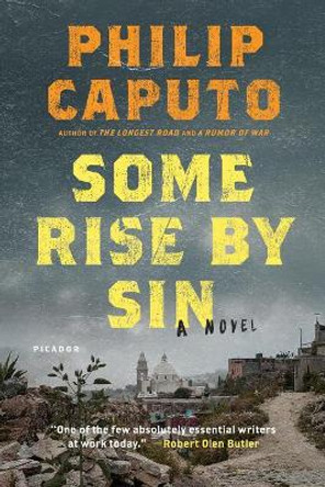 Some Rise by Sin by Philip Caputo 9781250182531