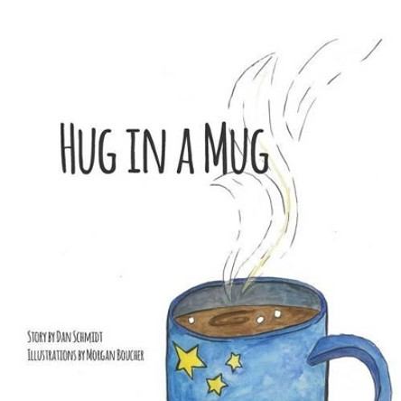 Hug in a Mug by Morgan Boucher 9781505438338