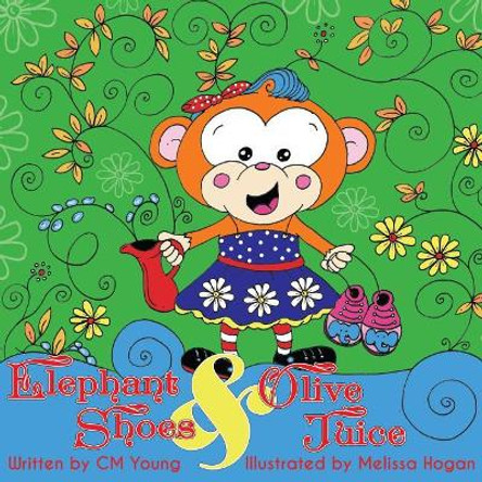 Elephant Shoes and Olive Juice by CM Young 9781981649587