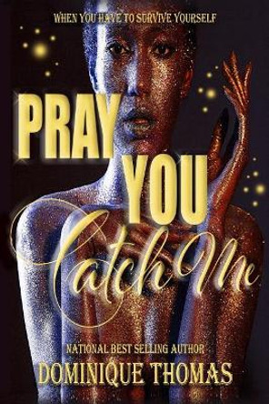 Pray You Catch Me by Dominique Thomas 9781548232535