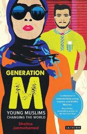 Generation M: Young Muslims Changing the World by Shelina Janmohamed