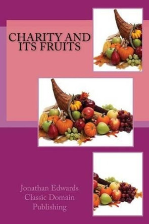 Charity And Its Fruits by Classic Domain Publishing 9781534711822