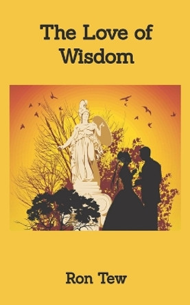 The Love of Wisdom by Ron Tew 9781497584075