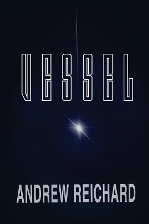 Vessel by Andrew Reichard 9798987951408