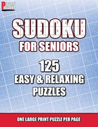 Piquant Puzzles Sudoku For Seniors: 125 Easy & Relaxing Large Print Sudoku Puzzles by Steven Rossi 9798574937471