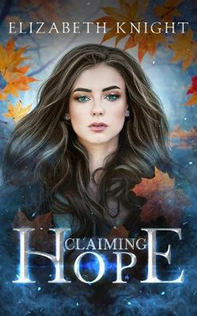 Claiming Hope by Elizabeth Knight 9798571331913