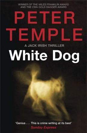 White Dog: A Jack Irish Thriller (4) by Peter Temple