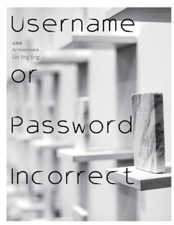 Username or Password Incorrect by Jing Jing Lin 9781646820009