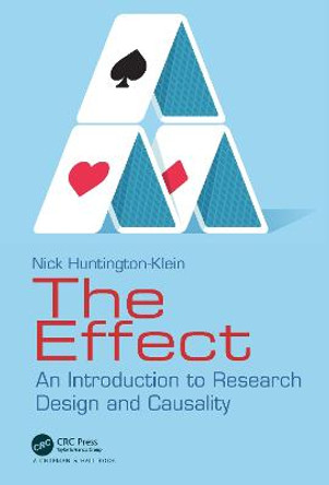 The Effect: An Introduction to Research Design and Causality by Nick Huntington-Klein