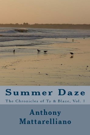 Summer Daze: June - August by Anthony Mattarelliano 9781987479089