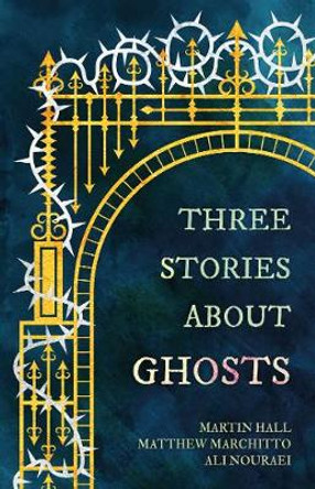 Three Stories about Ghosts by Martin Hall