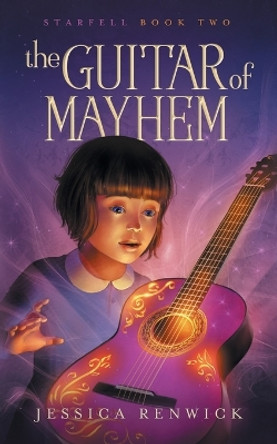 The Guitar of Mayhem by Jessica Renwick 9781775387145