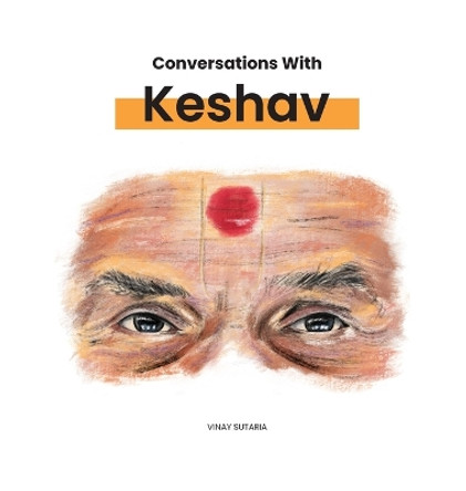 Conversations with Keshav: Part One by Vinay Sutaria 9781838198534