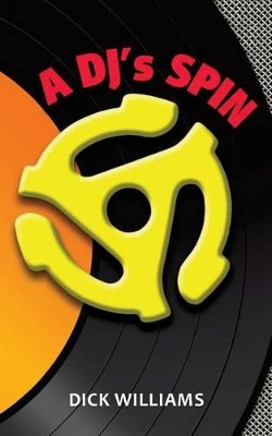 A DJ's Spin by Dick Williams 9781987812046