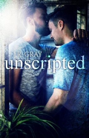 Unscripted by J R Gray 9781701893467