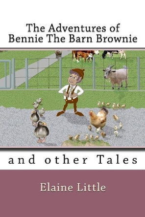 The Adventures of Bennie The Barn Brownie: and other Tales by Robert L Little 9781984039514