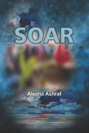 Soar by Aleena Ashraf 9781799079828