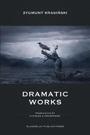 Dramatic Works by Zygmunt Krasi&#324;ski 9781912894079