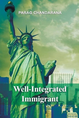 Well-Integrated Immigrant by Parag Chandarana 9781644265185