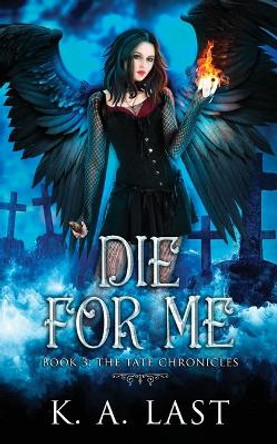 Die for Me by K A Last 9780994217578