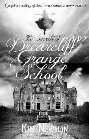 The Secrets of Drearcliff Grange School by Kim Newman