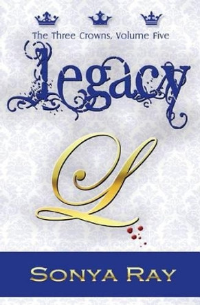 Legacy by Sonya Ray 9781518619656