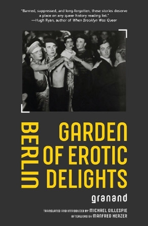 Berlin Garden of Erotic Delights by Granand 9781957240244