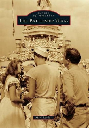 The Battleship Texas by Mark Lardas 9781467123938